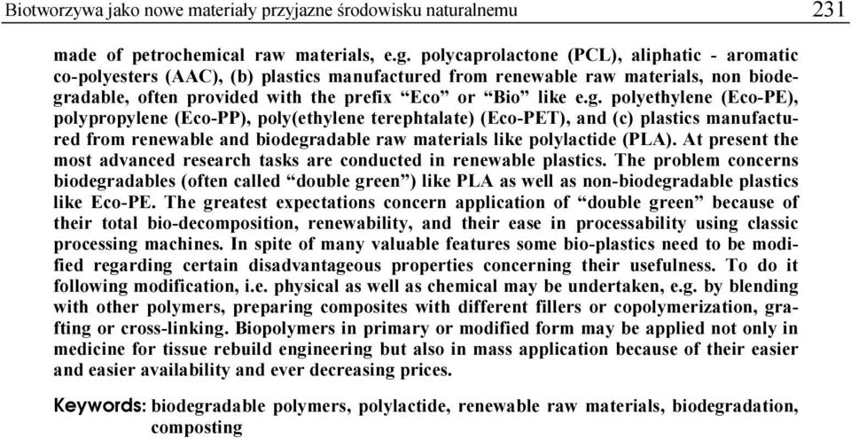 adable, often provided with the prefix Eco or Bio like e.g.