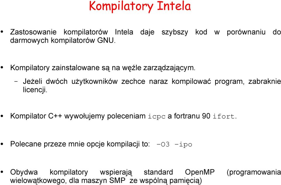 Jeżeli dwóch użytkowników zechce naraz kompilować program, zabraknie licencji.