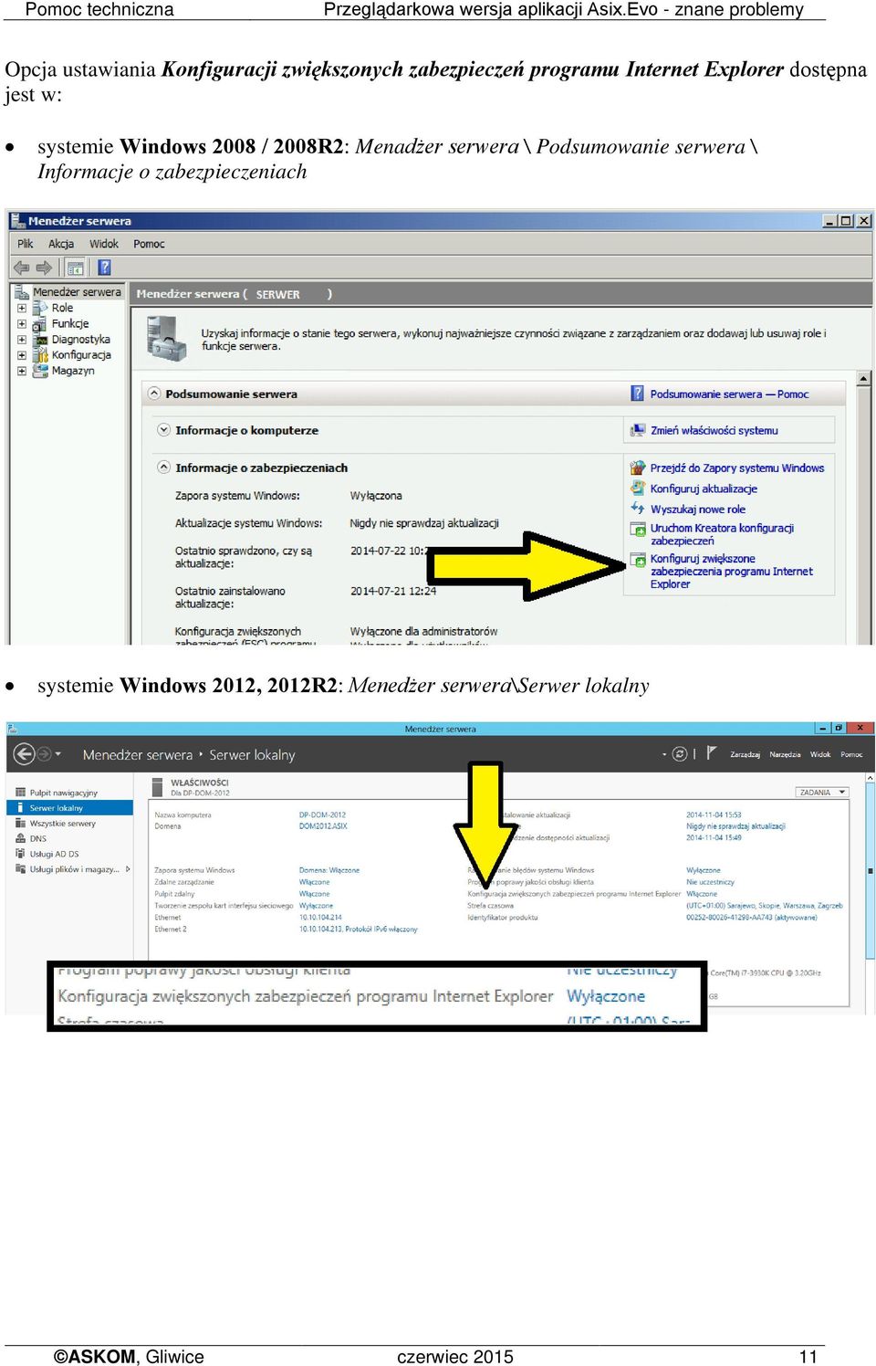 Internet Explorer dostępna jest w: systemie Windows 2008 / 2008R2: Menadżer serwera \