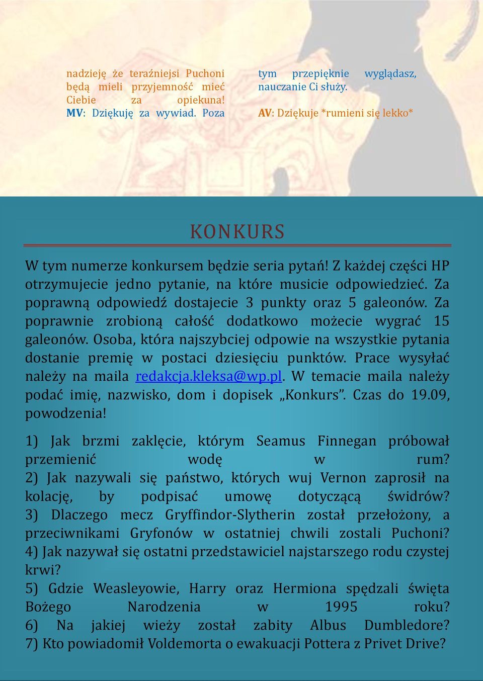 Za poprawną odpowiedź dostajecie 3 punkty oraz 5 galeonów. Za poprawnie zrobioną całość dodatkowo możecie wygrać 15 galeonów.