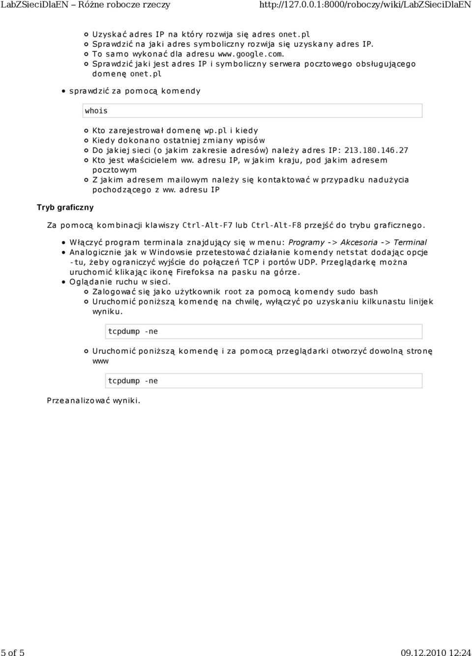 pl i k iedy Kiedy dok onano ostatniej zm iany wpisów Do jakiej sieci (o jakim zakresie adresów) należy adre s IP: 213.180.146.27 Kto jest właściciele m ww.