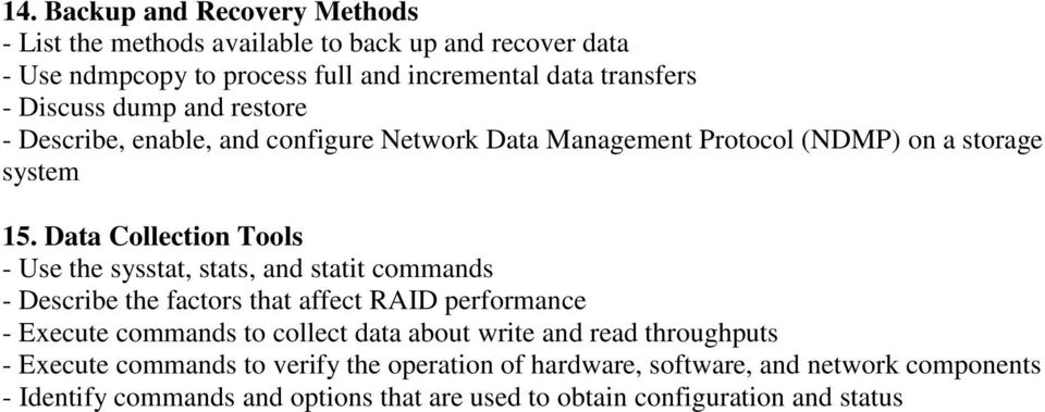 Data Collection Tools - Use the sysstat, stats, and statit commands - Describe the factors that affect RAID performance - Execute commands to collect data