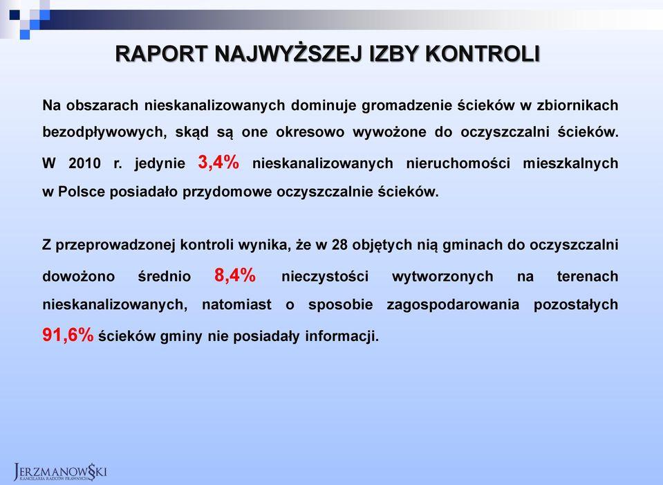 jedynie 3,4% nieskanalizowanych nieruchomości mieszkalnych w Polsce posiadało przydomowe oczyszczalnie ścieków.