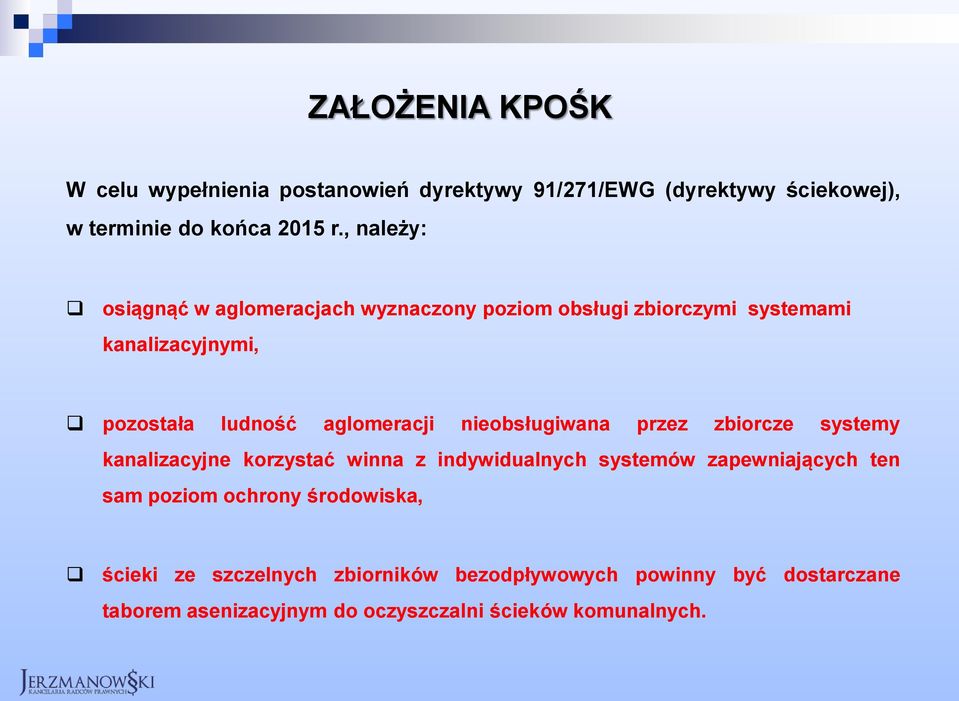 nieobsługiwana przez zbiorcze systemy kanalizacyjne korzystać winna z indywidualnych systemów zapewniających ten sam poziom