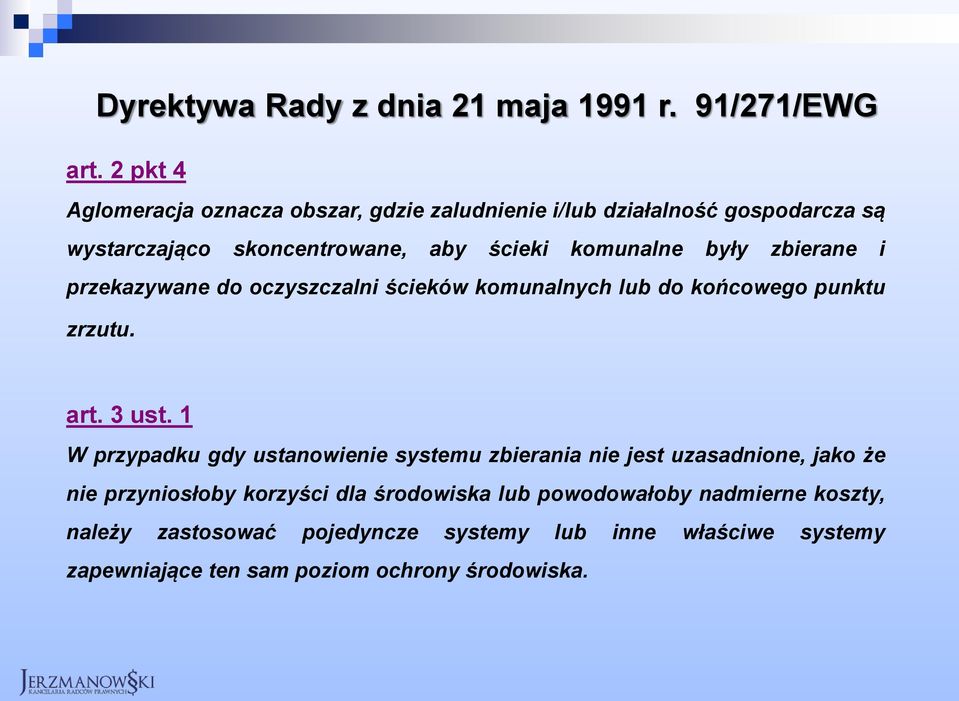 były zbierane i przekazywane do oczyszczalni ścieków komunalnych lub do końcowego punktu zrzutu. art. 3 ust.