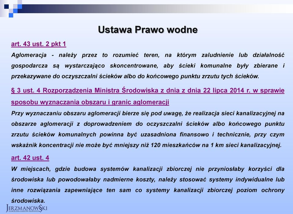 oczyszczalni ścieków albo do końcowego punktu zrzutu tych ścieków. 3 ust. 4 Rozporządzenia Ministra Środowiska z dnia z dnia 22 lipca 2014 r.