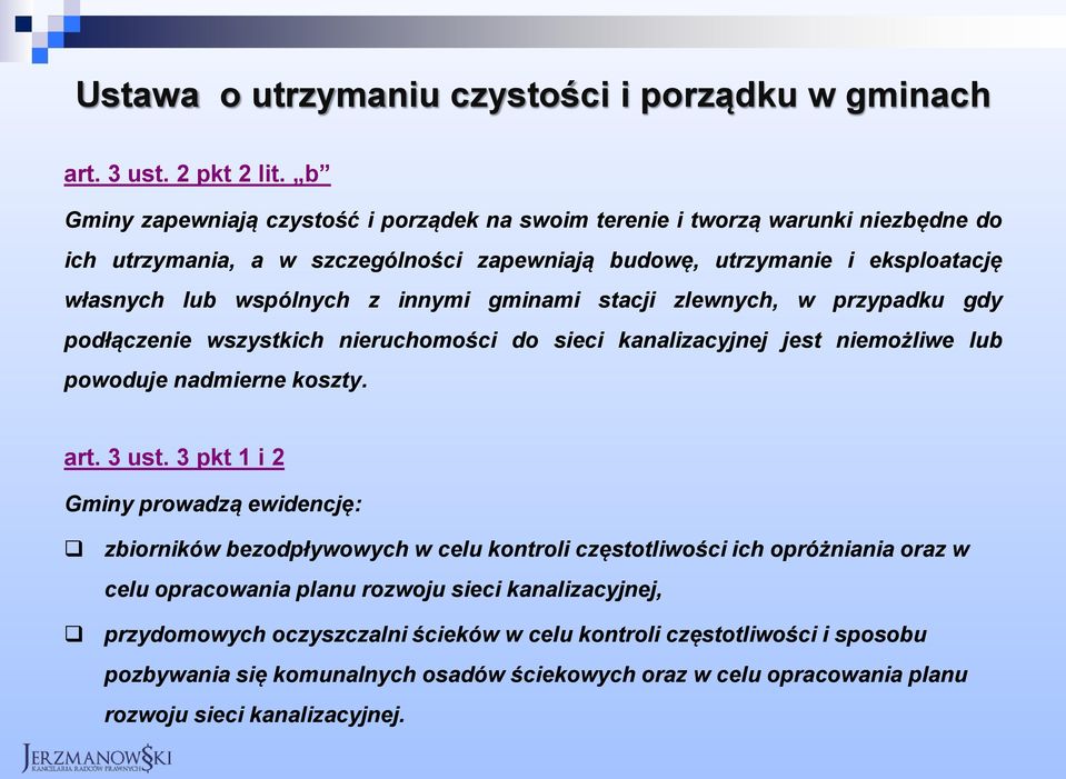 innymi gminami stacji zlewnych, w przypadku gdy podłączenie wszystkich nieruchomości do sieci kanalizacyjnej jest niemożliwe lub powoduje nadmierne koszty. art. 3 ust.