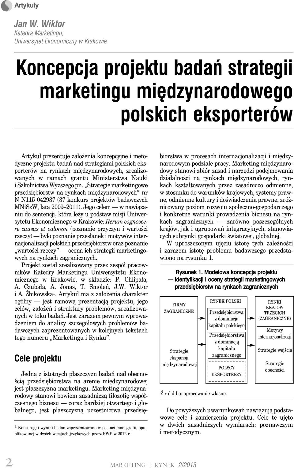 projektu badań nad strategiami polskich eksporterów na rynkach międzynarodowych, zrealizowanych w ramach grantu Ministerstwa Nauki i Szkolnictwa Wyższego pn.