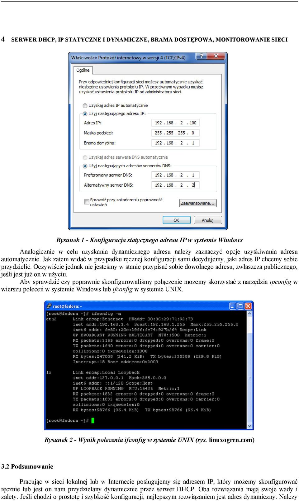 Oczywiście jednak nie jesteśmy w stanie przypisać sobie dowolnego adresu, zwłaszcza publicznego, jeśli jest już on w użyciu.