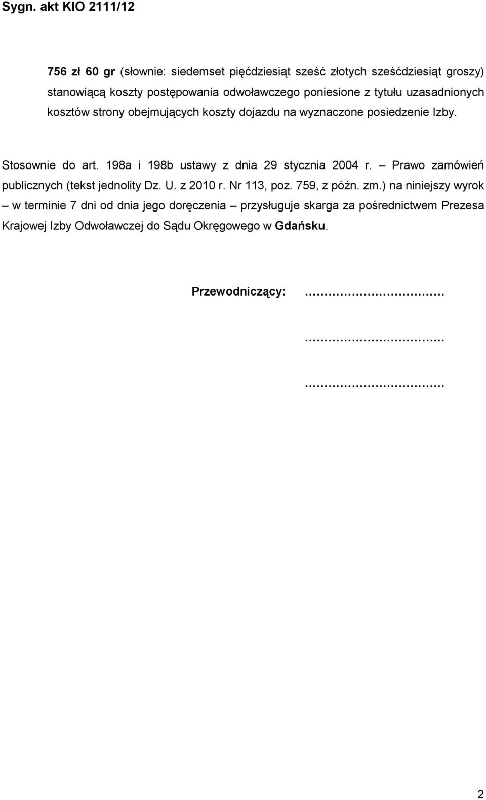 198a i 198b ustawy z dnia 29 stycznia 2004 r. Prawo zamówień publicznych (tekst jednolity Dz. U. z 2010 r. Nr 113, poz. 759, z późn. zm.