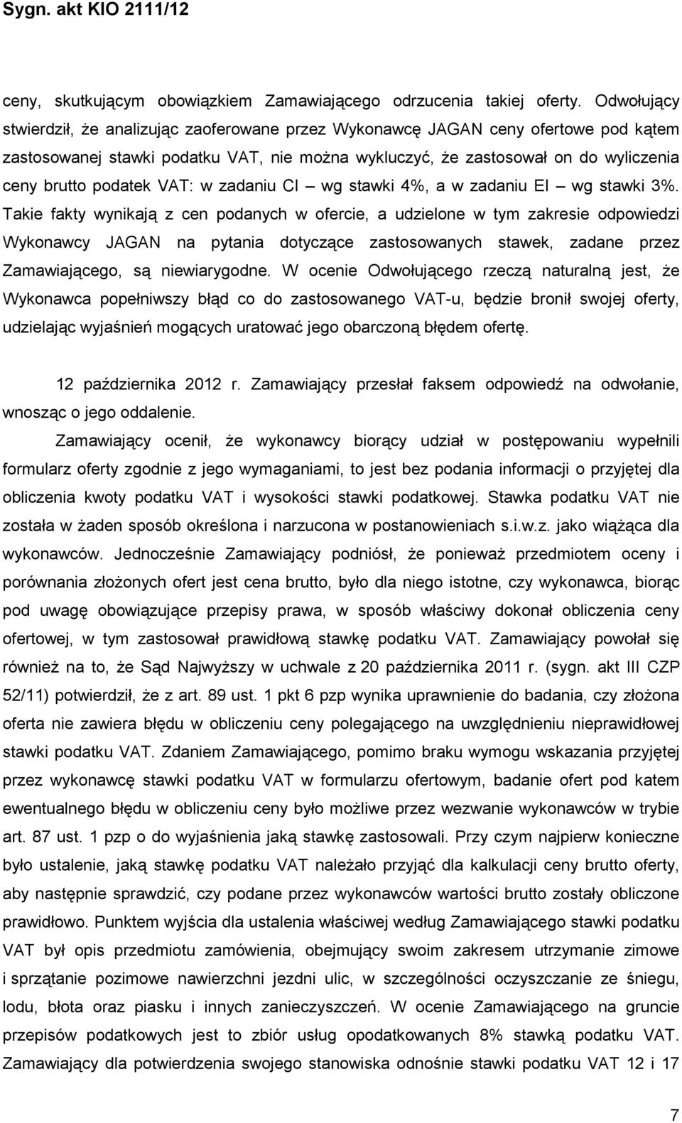 VAT: w zadaniu CI wg stawki 4%, a w zadaniu EI wg stawki 3%.