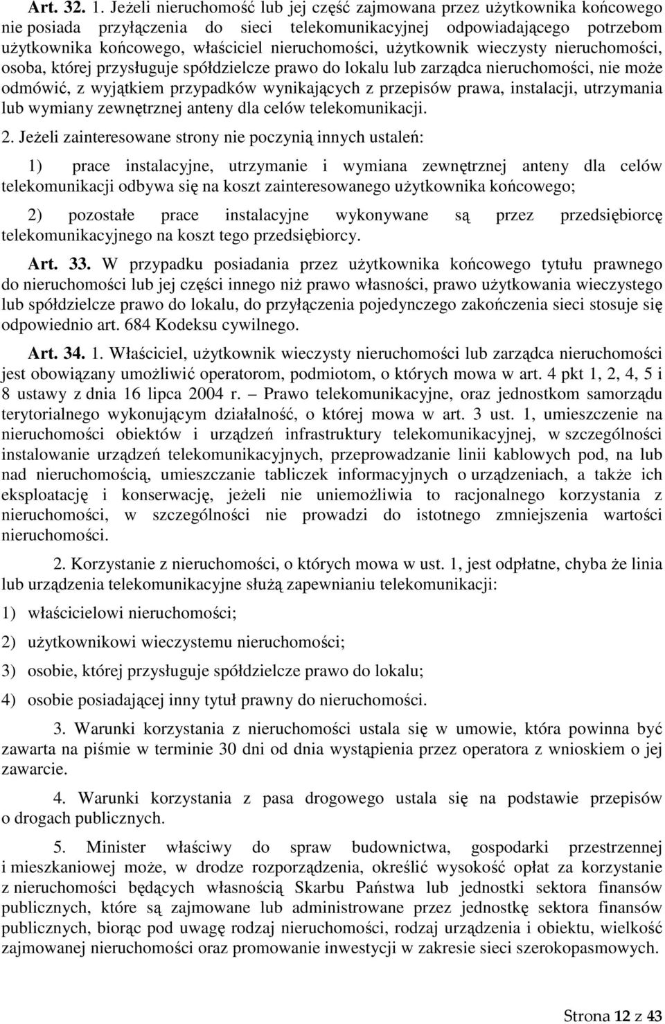 użytkownik wieczysty nieruchomości, osoba, której przysługuje spółdzielcze prawo do lokalu lub zarządca nieruchomości, nie może odmówić, z wyjątkiem przypadków wynikających z przepisów prawa,