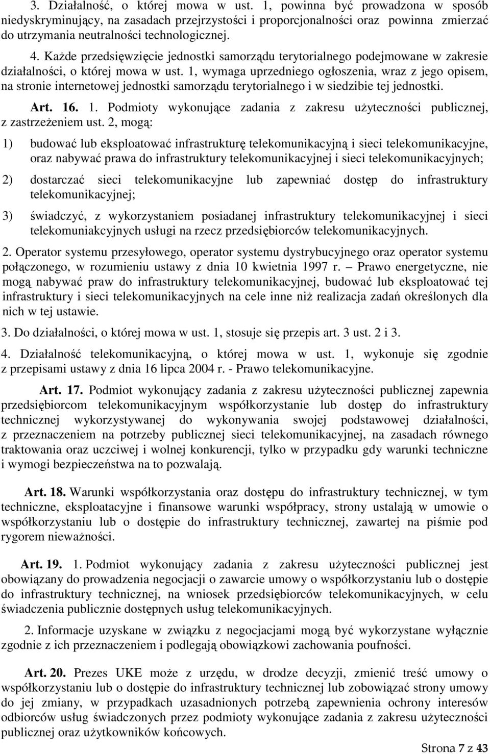 Każde przedsięwzięcie jednostki samorządu terytorialnego podejmowane w zakresie działalności, o której mowa w ust.