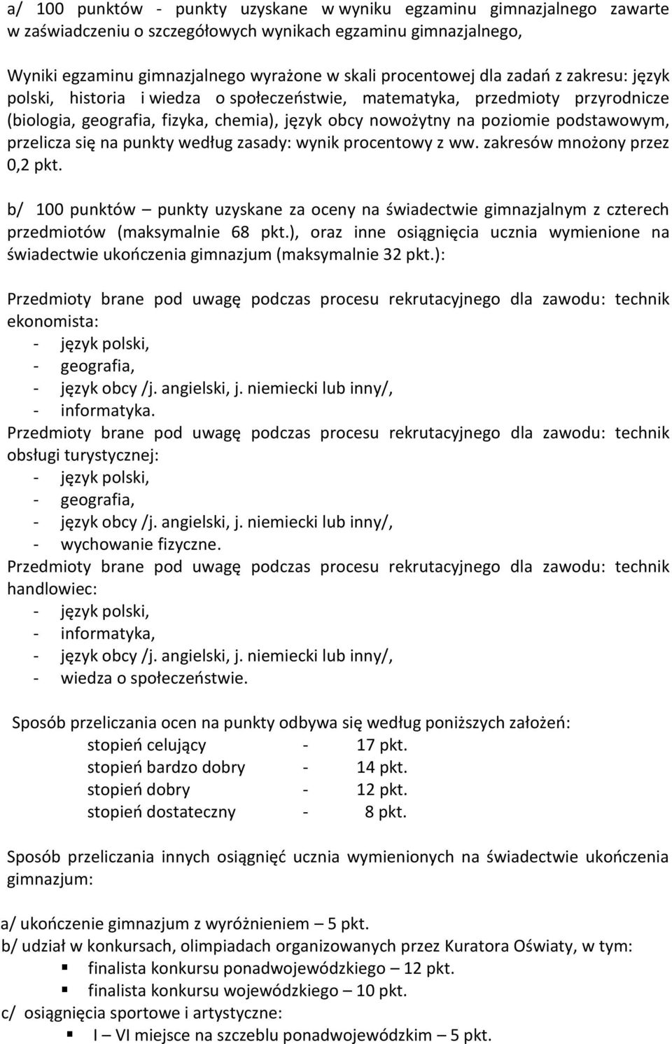 przelicza się na punkty według zasady: wynik procentowy z ww. zakresów mnożony przez 0,2 pkt.