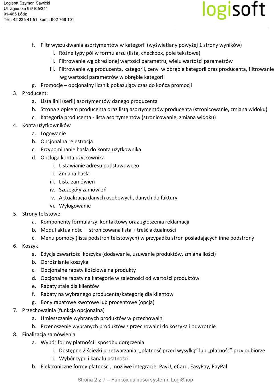 Filtrowanie wg producenta, kategorii, ceny w obrębie kategorii oraz producenta, filtrowanie wg wartości parametrów w obrębie kategorii g.