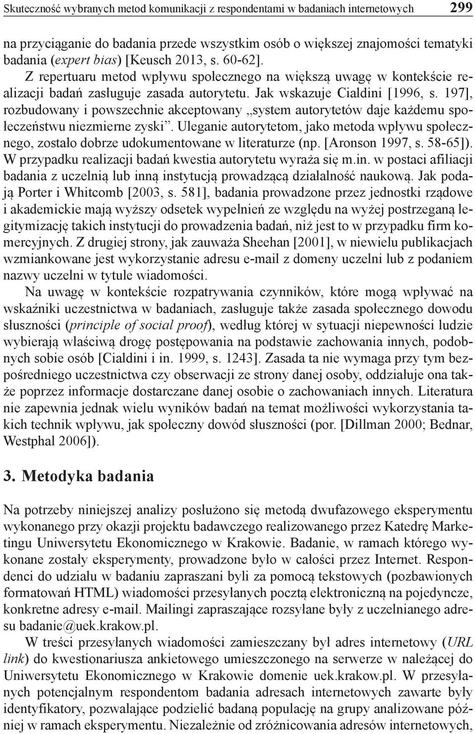 197], rozbudowany i powszechnie akceptowany system autorytetów daje każdemu społeczeństwu niezmierne zyski.