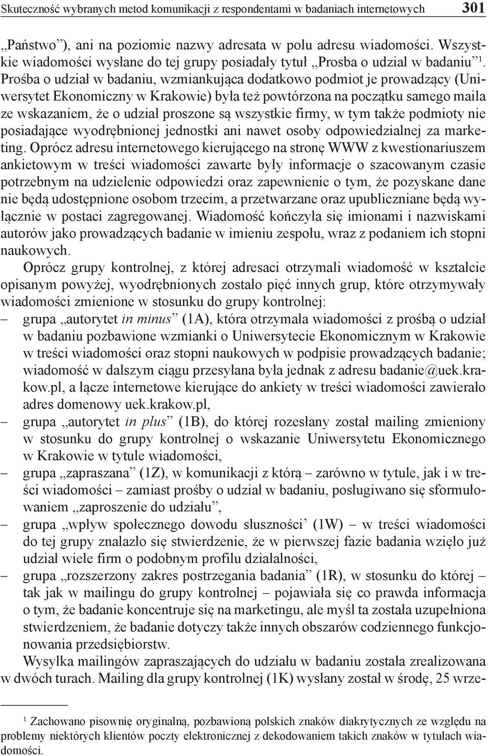 Prośba o udział w badaniu, wzmiankująca dodatkowo podmiot je prowadzący (Uniwersytet Ekonomiczny w Krakowie) była też powtórzona na początku samego maila ze wskazaniem, że o udział proszone są