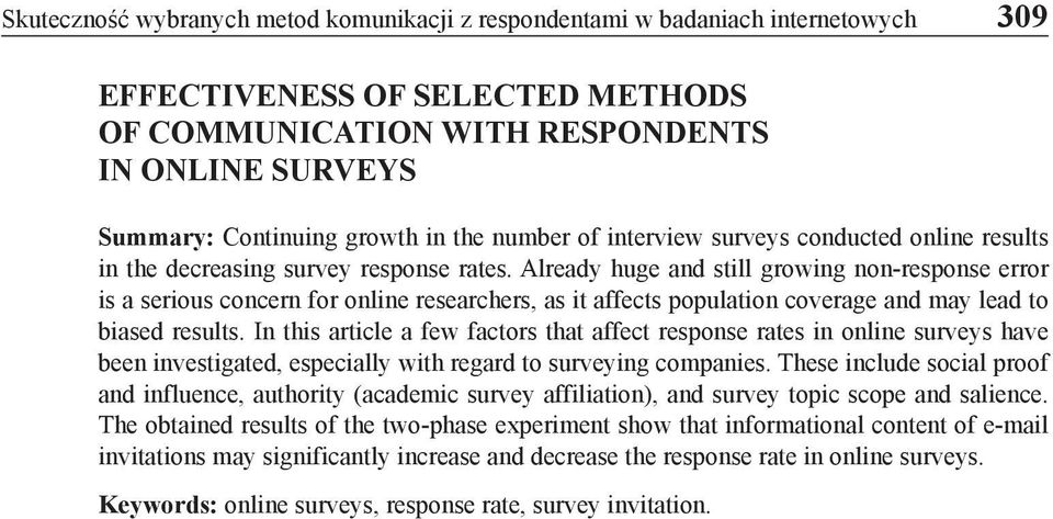 Already huge and still growing non-response error is a serious concern for online researchers, as it affects population coverage and may lead to biased results.