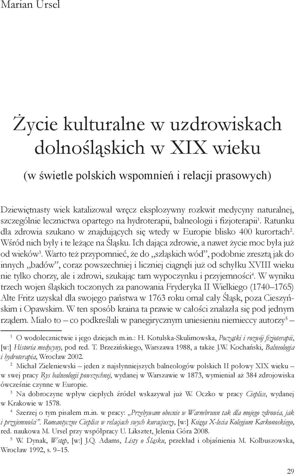 Wśród nich były i te leżące na Śląsku. Ich dająca zdrowie, a nawet życie moc była już od wieków 3.