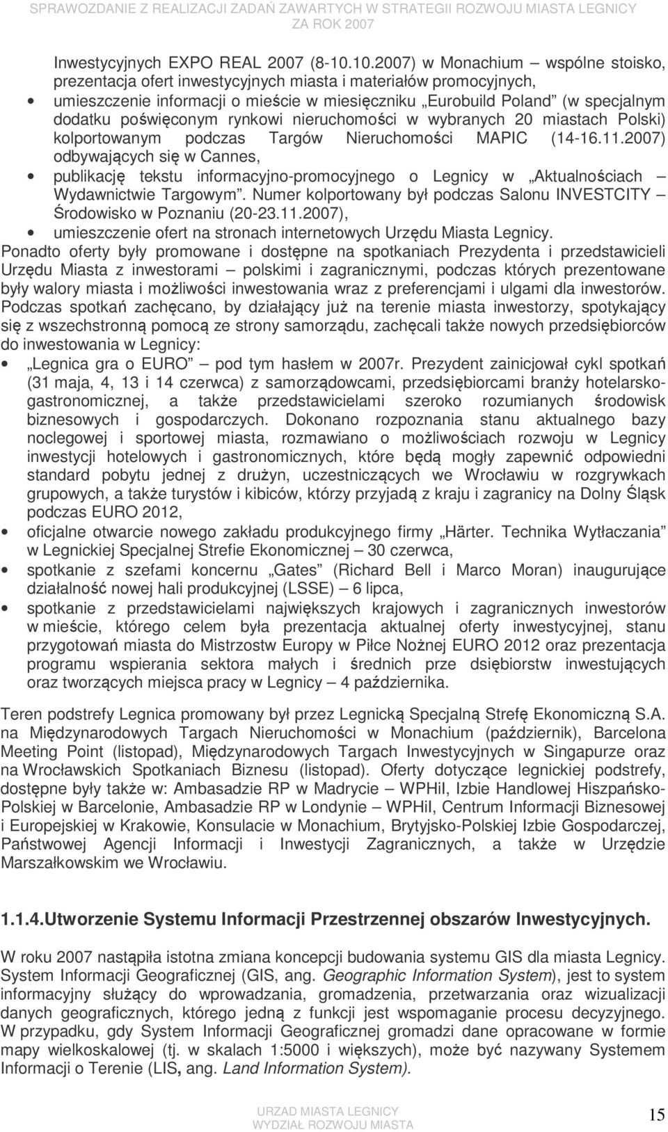 poświęconym rynkowi nieruchomości w wybranych 20 miastach Polski) kolportowanym podczas Targów Nieruchomości MAPIC (14-16.11.