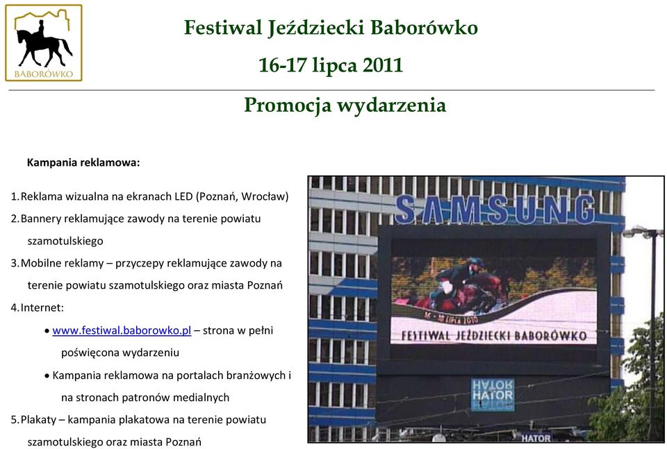 Mobilne reklamy przyczepy reklamujące zawody na terenie powiatu szamotulskiego oraz miasta Poznao 4. Internet: www.festiwal.