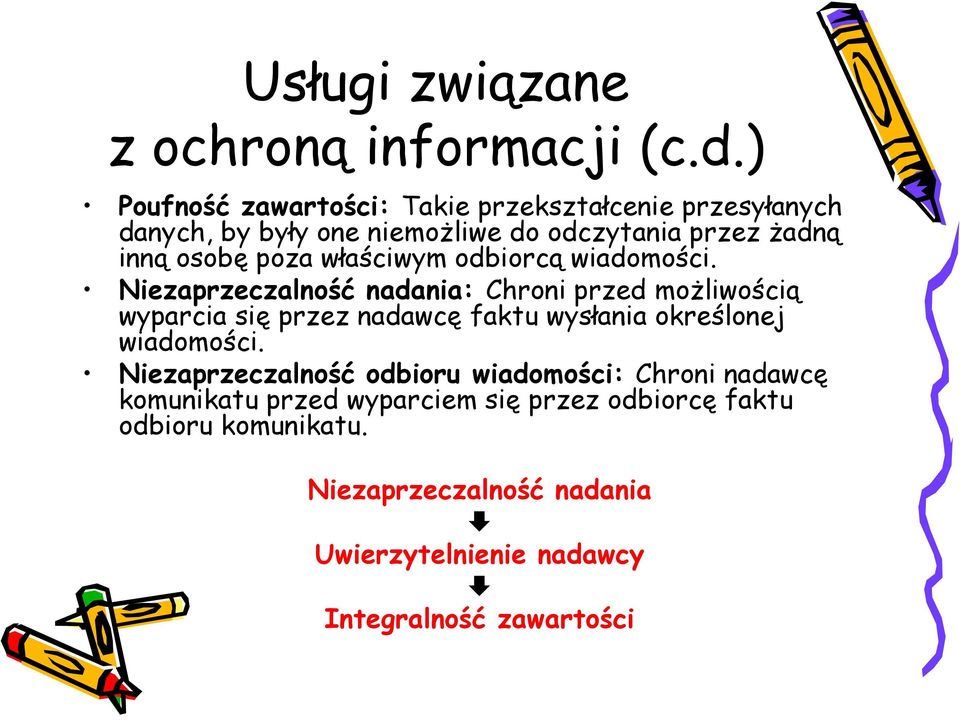 poza właściwym odbiorcą wiadomości.