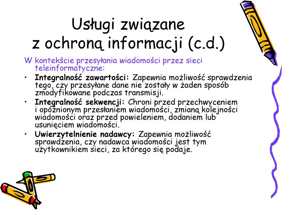 przesyłane dane nie zostały w żaden sposób zmodyfikowane podczas transmisji.