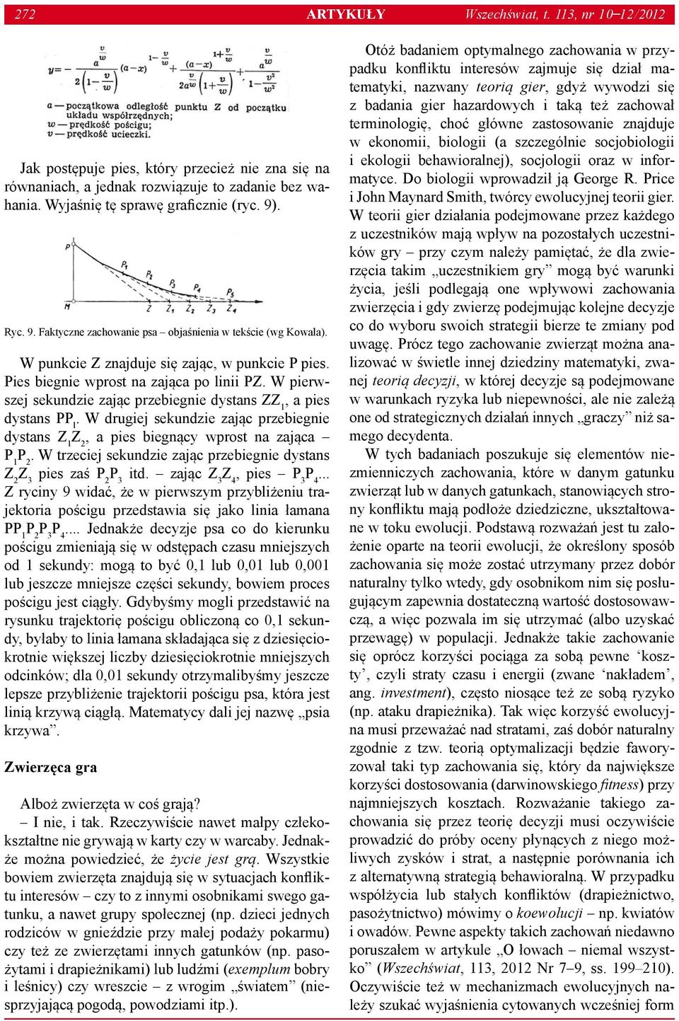 W pierwszej sekundzie zając przebiegnie dystans ZZ 1, a pies dystans PP l. W drugiej sekundzie zając przebiegnie dystans Z 1 Z 2, a pies bieg nący wprost na zająca P 1 P 2.