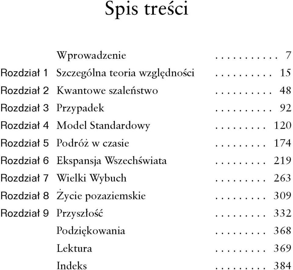 .. 120 Rozdział 5 Podróż w czasie... 174 Rozdział 6 Ekspansja Wszechświata.