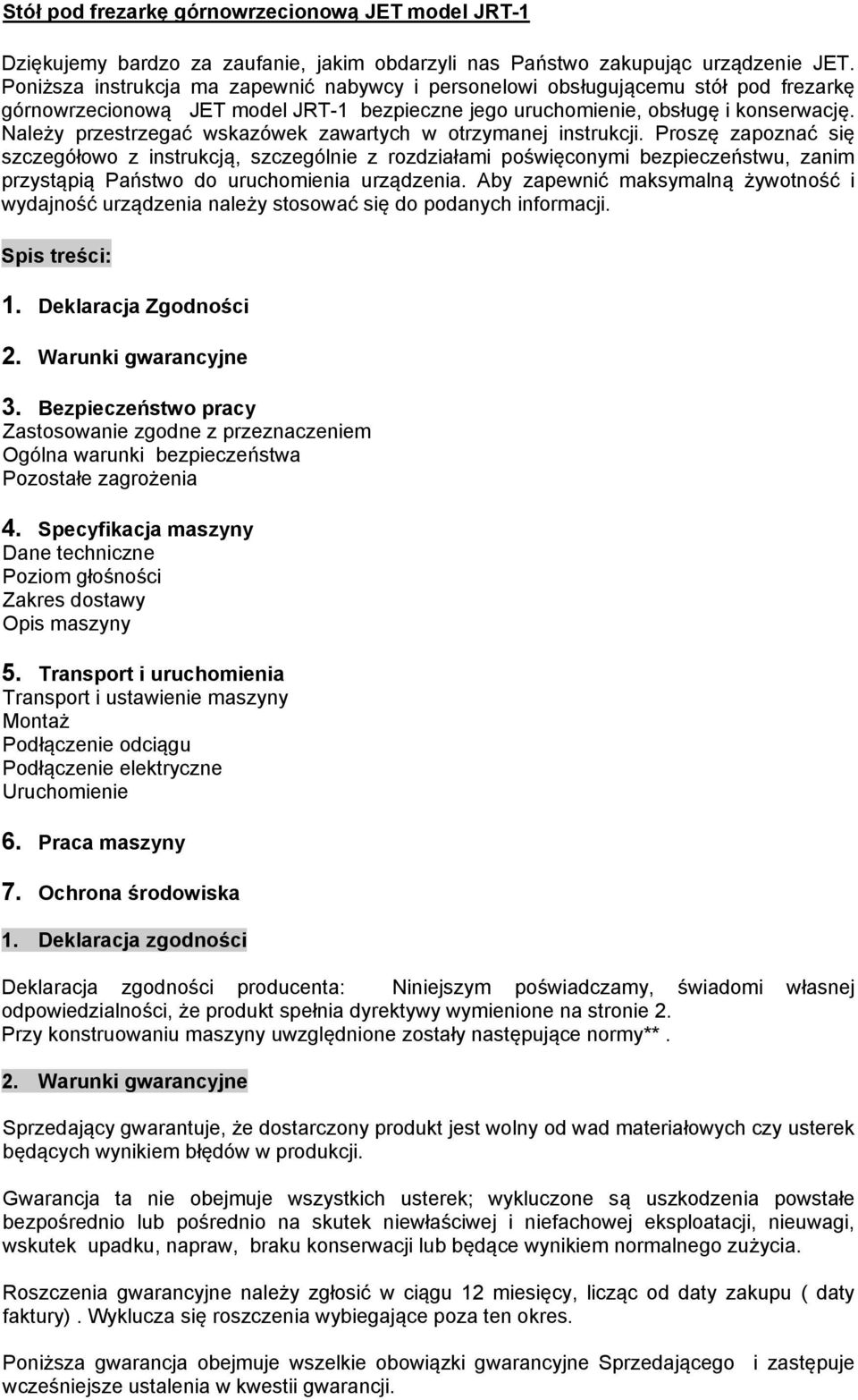 Należy przestrzegać wskazówek zawartych w otrzymanej instrukcji.