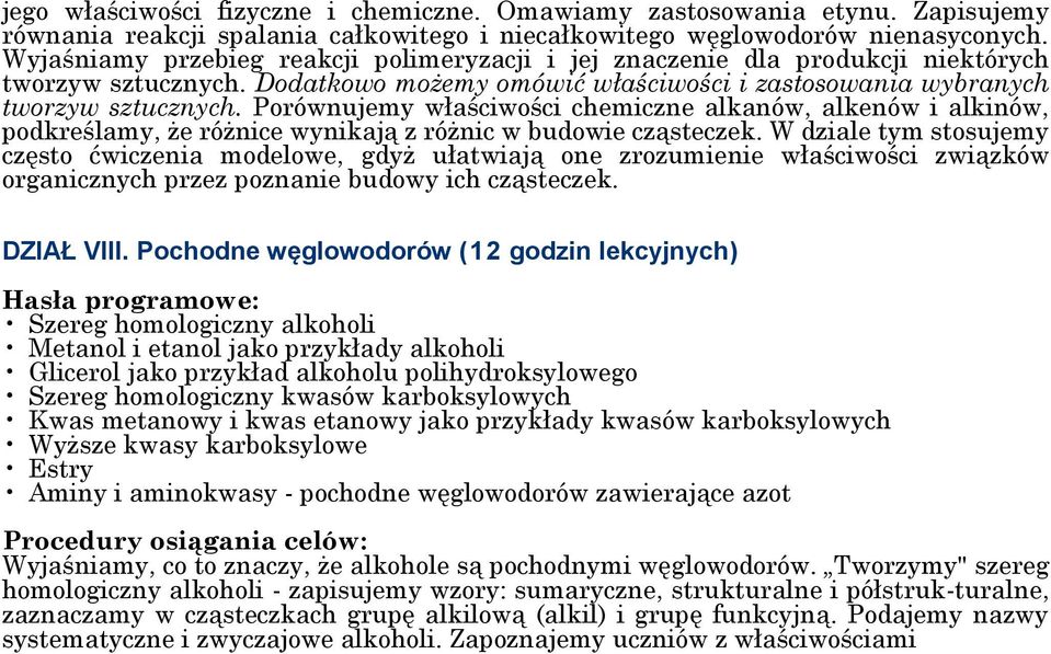 Porównujemy właściwości chemiczne alkanów, alkenów i alkinów, podkreślamy, że różnice wynikają z różnic w budowie cząsteczek.