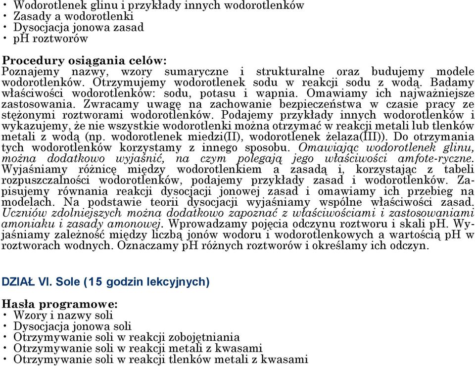 Zwracamy uwagę na zachowanie bezpieczeństwa w czasie pracy ze stężonymi roztworami wodorotlenków.