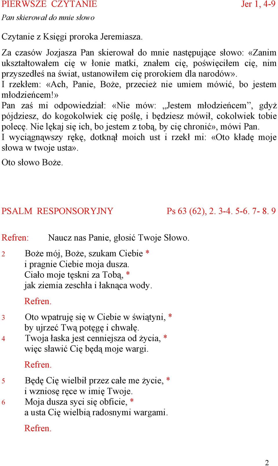 I rzekłem: «Ach, Panie, Boże, przecież nie umiem mówić, bo jestem młodzieńcem!