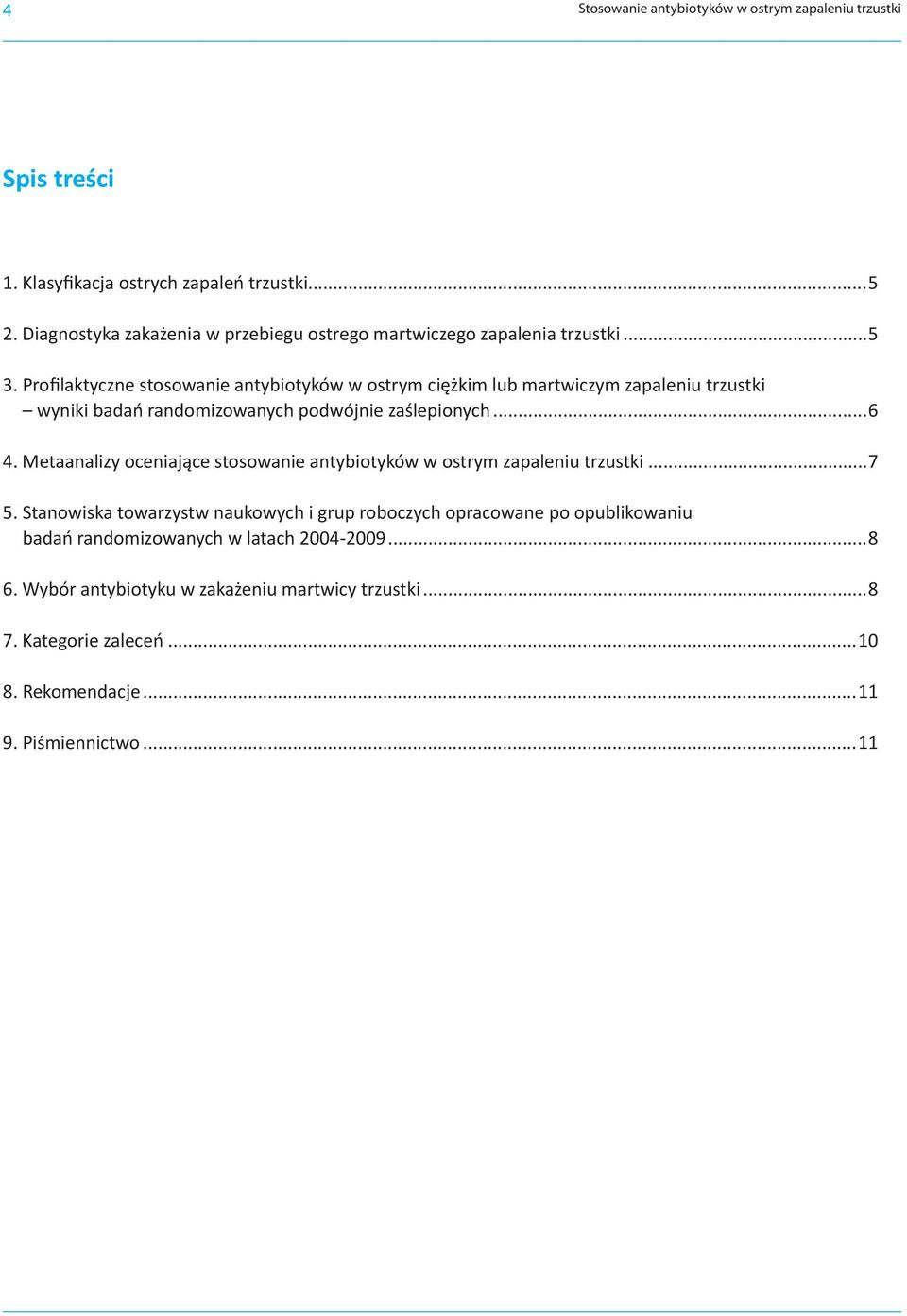 Profilaktyczne stosowanie antybiotyków w ostrym ciężkim lub martwiczym zapaleniu trzustki wyniki badań randomizowanych podwójnie zaślepionych...6 4.