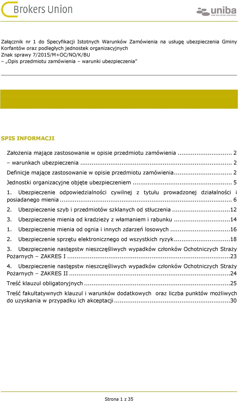 .. 2 Definicje mające zastosowanie w opisie przedmiotu zamówienia... 2 Jednostki organizacyjne objęte ubezpieczeniem... 5 1.