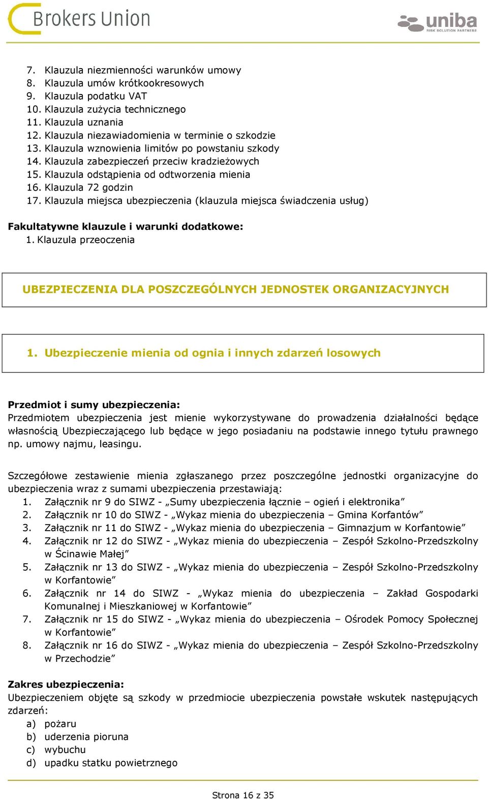 Klauzula 72 godzin 17. Klauzula miejsca (klauzula miejsca świadczenia usług) Fakultatywne klauzule i warunki dodatkowe: 1.