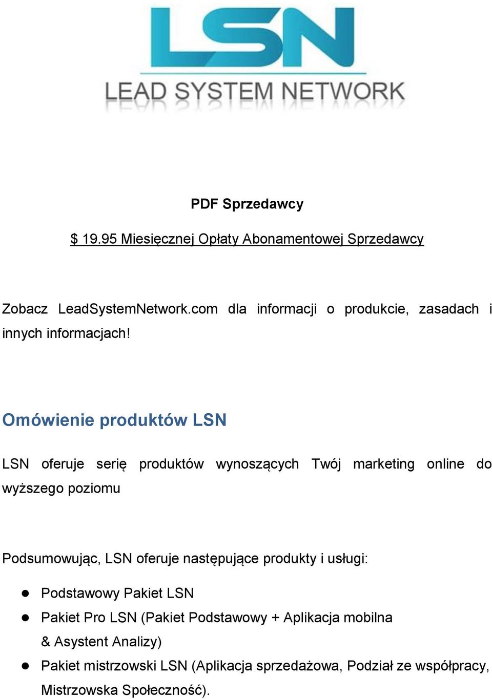 Omówienie produktów LSN LSN oferuje serię produktów wynoszących Twój marketing online do wyższego poziomu Podsumowując, LSN