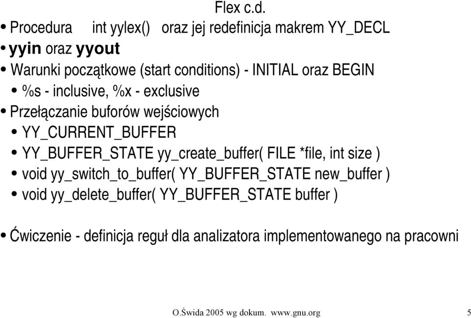 oraz BEGIN %s inclusive, %x exclusive Przełączanie buforów wejściowych YY_CURRENT_BUFFER YY_BUFFER_STATE