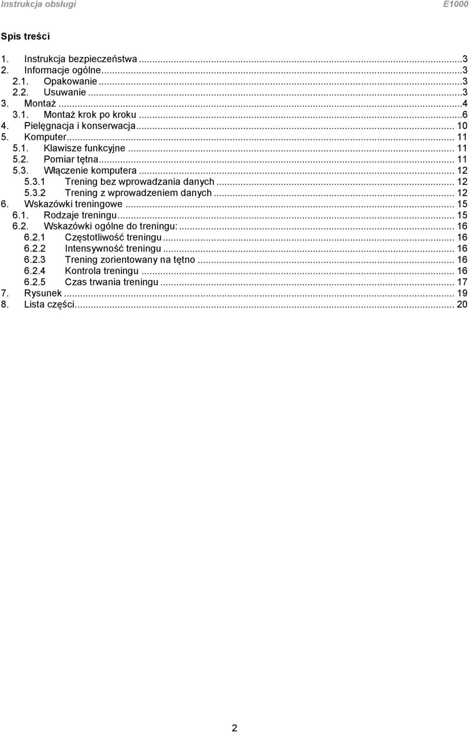 .. 12 5.3.2 Trening z wprowadzeniem danych... 12 6. Wskazówki treningowe... 15 6.1. Rodzaje treningu... 15 6.2. Wskazówki ogólne do treningu:... 16 6.2.1 Częstotliwość treningu.