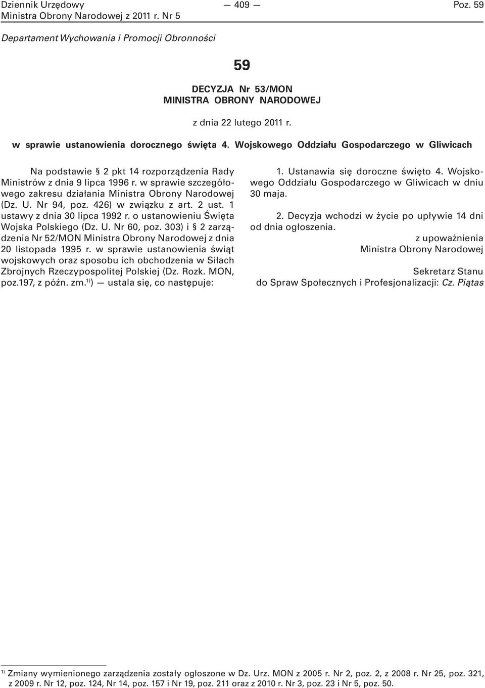 Nr 94, poz. 426) w związku z art. 2 ust. 1 ustawy z dnia 30 lipca 1992 r. o ustanowieniu Święta Wojska Polskiego (Dz. U. Nr 60, poz.