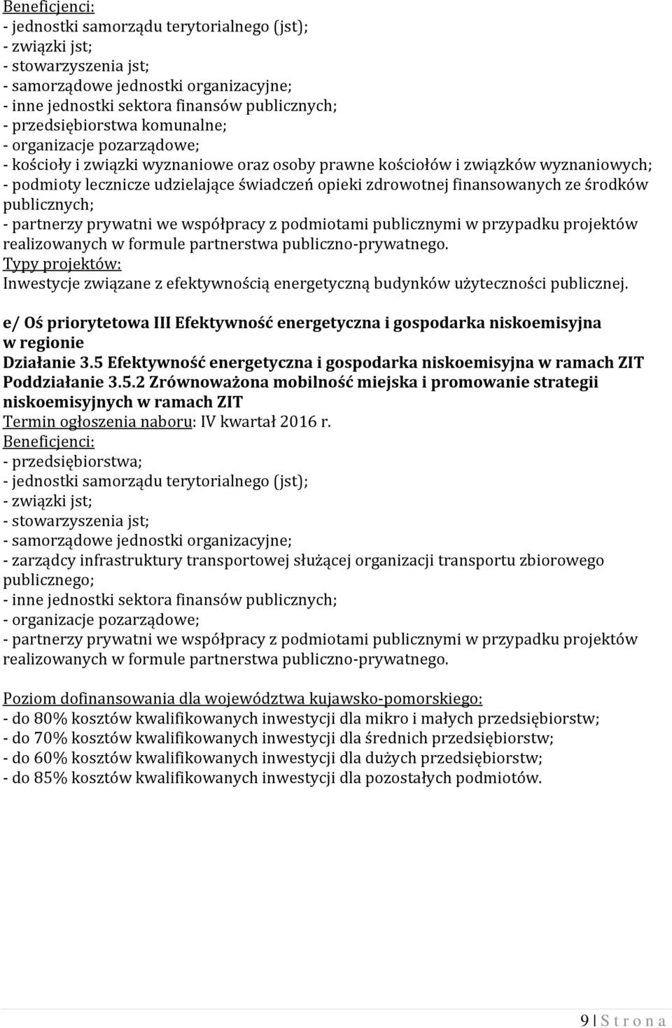 prywatni we współpracy z podmiotami publicznymi w przypadku projektów realizowanych w formule partnerstwa publiczno-prywatnego.