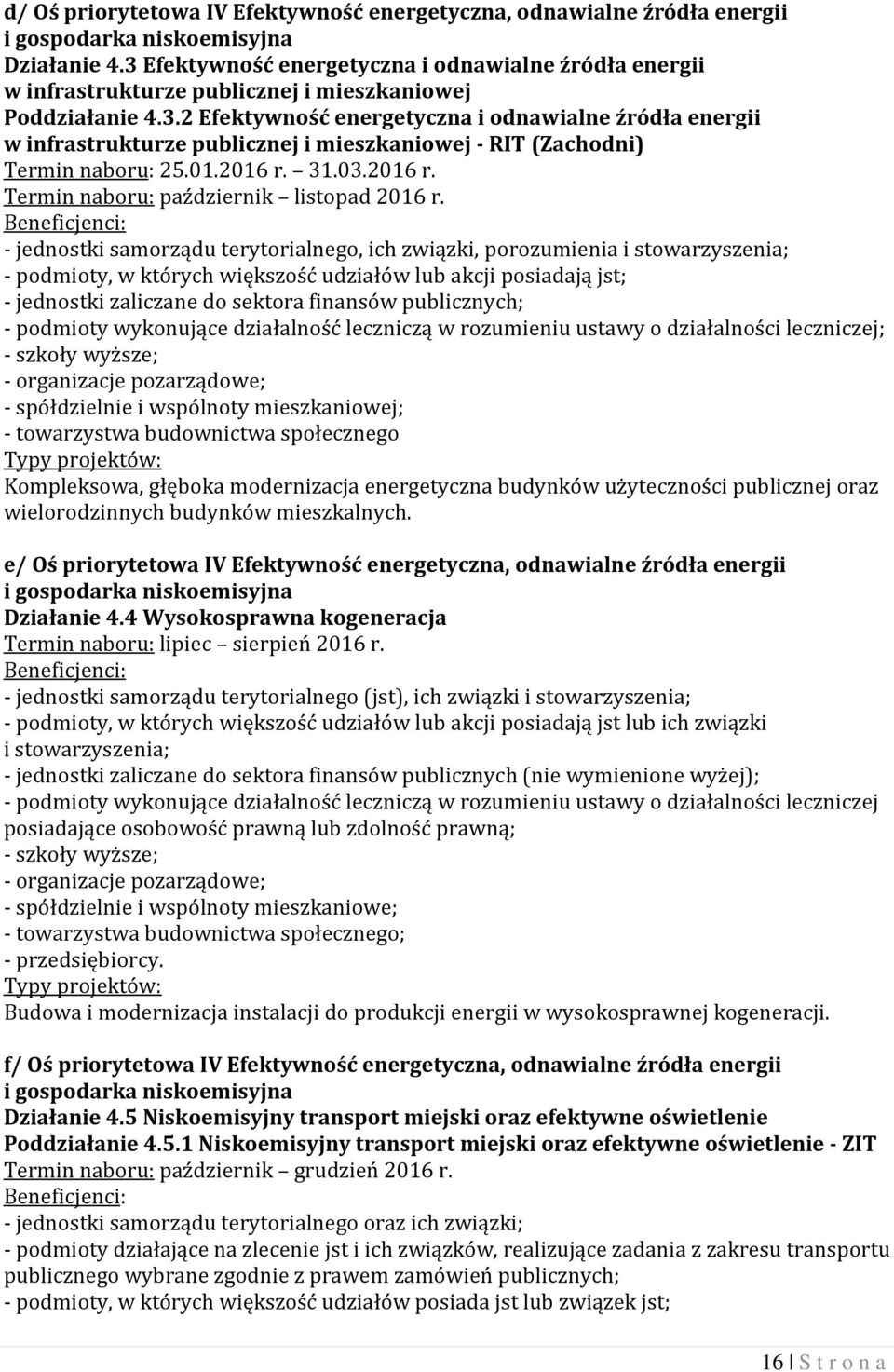 01.2016 r. 31.03.2016 r. Termin naboru: październik listopad 2016 r.