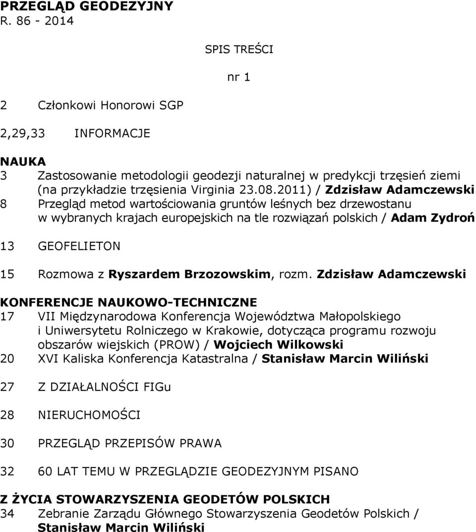 2011) / Zdzisław Adamczewski 8 Przegląd metod wartościowania gruntów leśnych bez drzewostanu w wybranych krajach europejskich na tle rozwiązań polskich / Adam Zydroń 13 GEOFELIETON 15 Rozmowa z