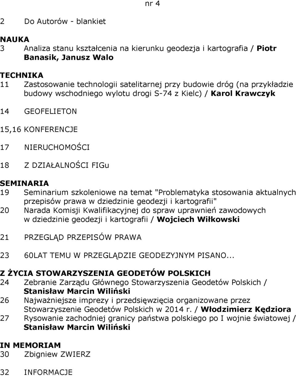 "Problematyka stosowania aktualnych przepisów prawa w dziedzinie geodezji i kartografii" 20 Narada Komisji Kwalifikacyjnej do spraw uprawnień zawodowych w dziedzinie geodezji i kartografii / Wojciech