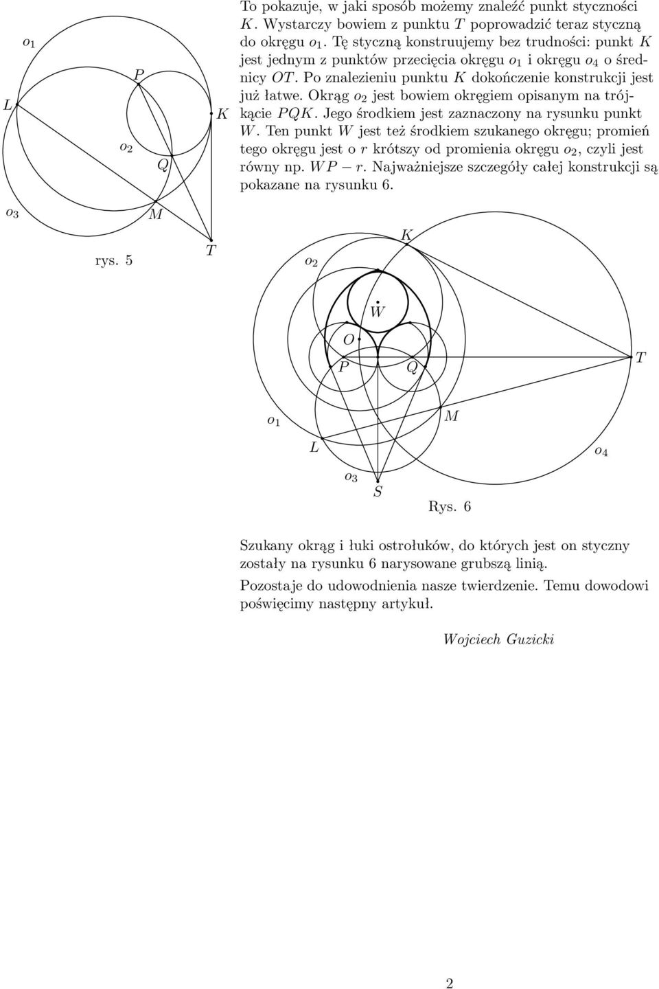 krągo jestbowiemokręgiemopisanymnatrójkącie K. Jego środkiem jest zaznaczony na rysunku punkt W.