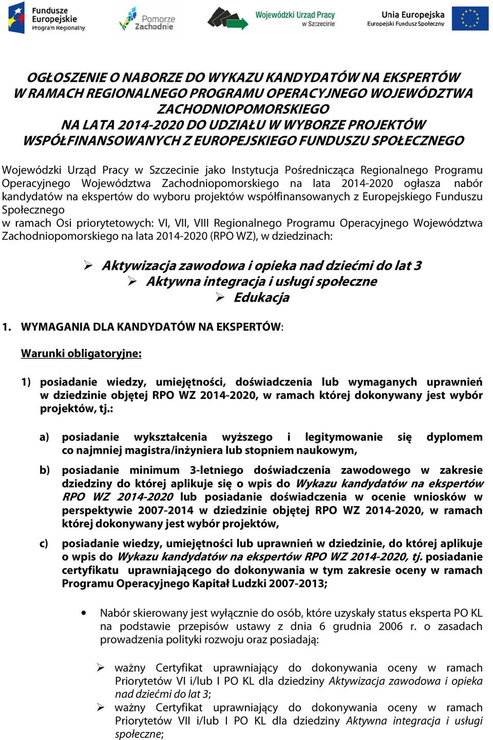 nabór kandydatów na ekspertów do wyboru projektów współfinansowanych z Europejskiego Funduszu Społecznego w ramach Osi priorytetowych: VI, VII, VIII Regionalnego Programu Operacyjnego Województwa