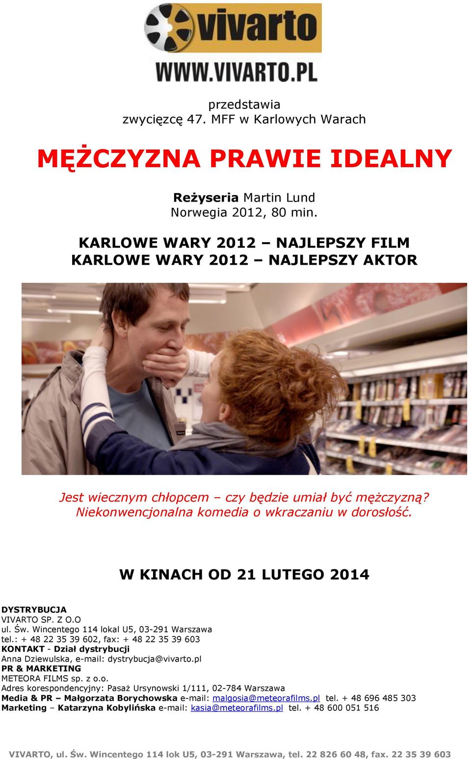 W KINACH OD 21 LUTEGO 2014 DYSTRYBUCJA VIVARTO SP. Z O.O ul. Św. Wincentego 114 lokal U5, 03-291 Warszawa tel.