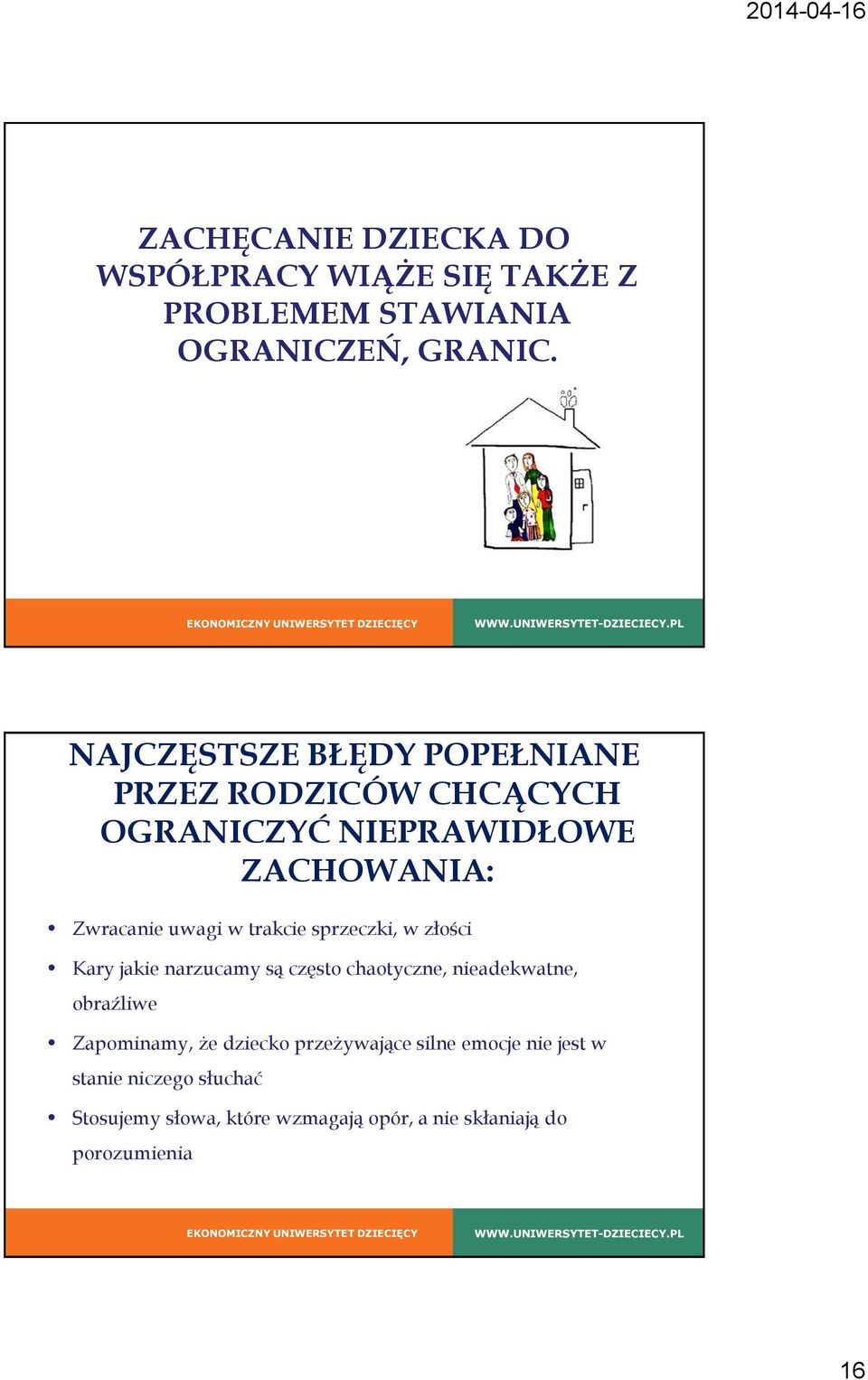 trakcie sprzeczki, w złości Kary jakie narzucamy są często chaotyczne, nieadekwatne, obraźliwe Zapominamy, że