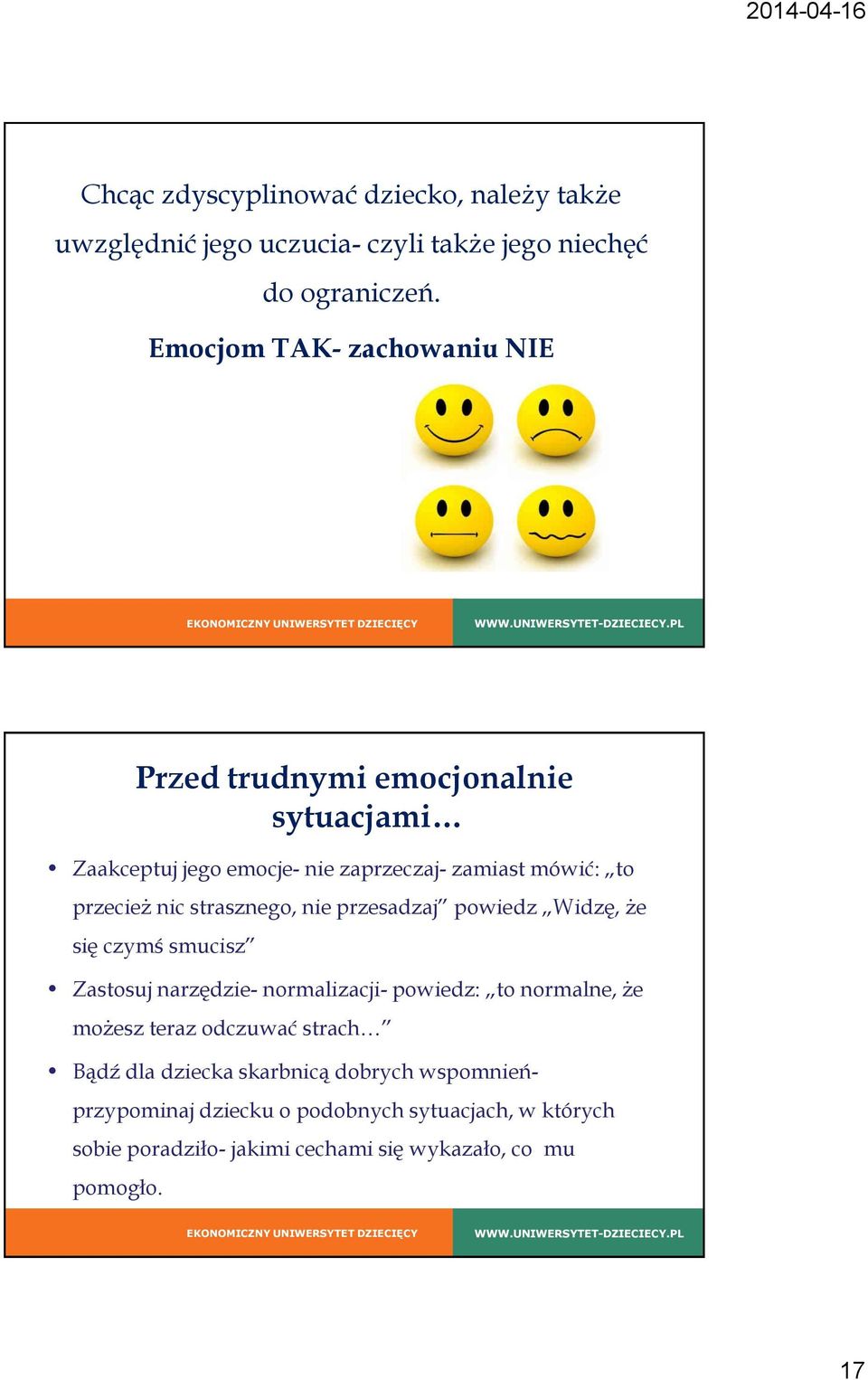 strasznego, nie przesadzaj powiedz Widzę, że się czymś smucisz Zastosuj narzędzie- normalizacji- powiedz: to normalne, że możesz teraz