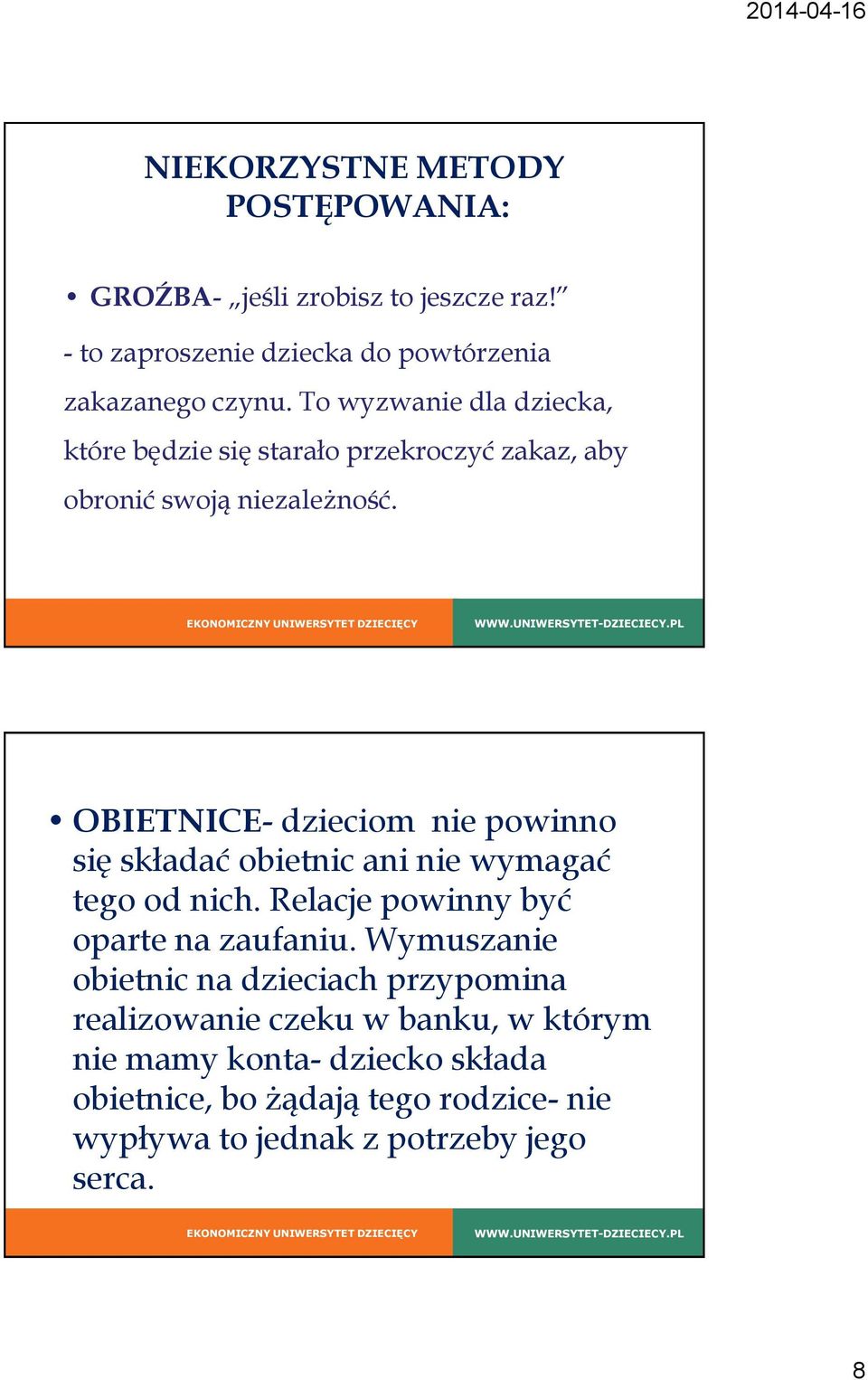 OBIETNICE- dzieciom nie powinno się składać obietnic ani nie wymagać tego od nich. Relacje powinny być oparte na zaufaniu.